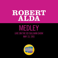 Robert Alda - Cuddle Up A Little Closer, Lovey Mine / Pretty Baby (Medley/Live On The Ed Sullivan Show, May 13, 1951)
