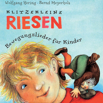 Wolfgang Hering, Bernd Meyerholz - Klitzekleine Riesen (Bewegungslieder für Kinder)