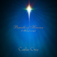 Caitlin Grey - Breath of Heaven (Mary's song)