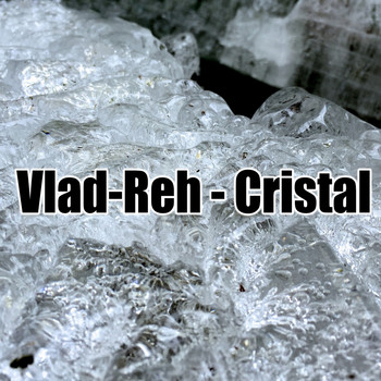 Vlad-Reh - Cristal