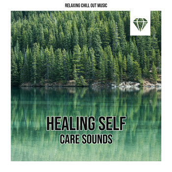 Relaxing Chill Out Music - Healing Self Care Sounds