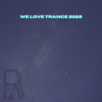 Various Artists - We Love Trance 2022