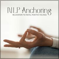 Just Relax Music Universe - NLP Anchoring: Relaxation to Instill Positive Feelings