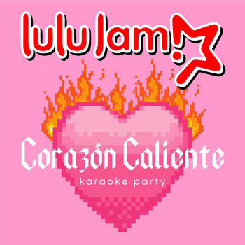 Lulu Jam! - Corazón Caliente (Karaoke Party)