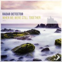 Radar Detector - When We Were Still Together