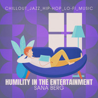 Sana Berg - Humility in the Entertainment