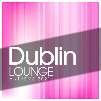 Various Artists - Dublin Lounge Anthems 2021