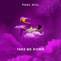 Paul Hill - Take Me Down