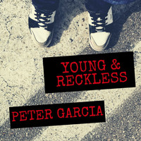Peter Garcia - Young & Reckless