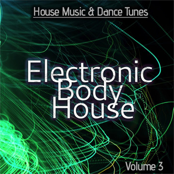 Various Artists - Electronic Body House, Vol. 3 (House Music & Dance Tunes)