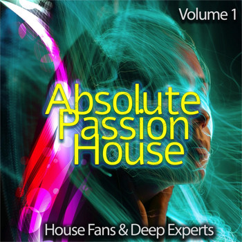 Various Artists - Absolute Passion House, Vol. 1 (House Fans & Deep Experts)