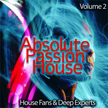 Various Artists - Absolute Passion House, Vol. 2 (House Fans & Deep Experts)