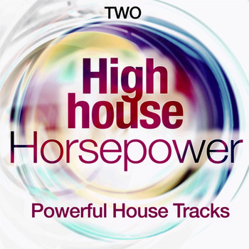 Various Artists - High House Horsepower, Two (Powerful House Tracks)