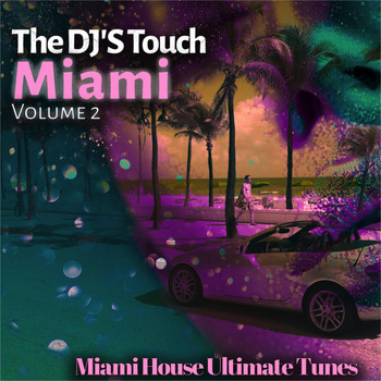 Various Artists - The DJ'S Touch: Miami, Vol. 2 (Miami House Ultimate Tunes)