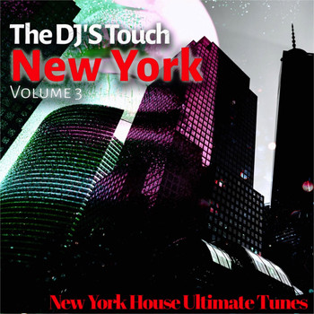 Various Artists - The DJ'S Touch: New York, Vol. 3 (New York House Ultimate Tunes)