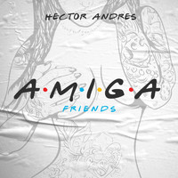 Hector Andres - Amiga (Friends) (Explicit)