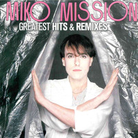 Miko Mission - Greatest Hits & Remixes