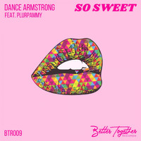 Dance Armstrong - So Sweet (feat. PLURPAMMY)