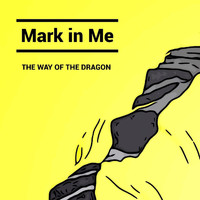 Mark in Me - The Way of the Dragon