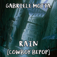 Gabriele Motta - Rain (From "Cowboy Bepop")
