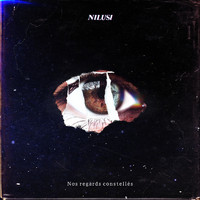Nilusi - Nos regards constellés