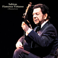 Sabicas - Flamenco Virtuoso (Remastered 2021)