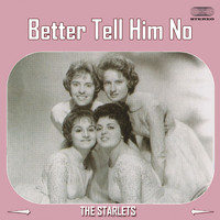 The Starlets - Better Tell Him No