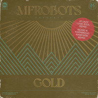 MF Robots - Gold (Atjazz & Beanz n Kornbread Nawfside Remixes)