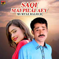 Mumtaz Baloch - Saqi Mai Pilai Aey - Single