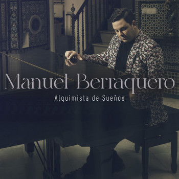 Manuel Berraquero - Alquimista de Sueños