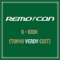 Remo-con - G-SIGH (TOKYO VERDY EDIT)