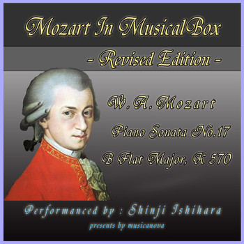 SHINJJI ISHIHARA - Mozart In Musical Box Revised Edition:Pinano Sonata No.17 B Flat Major (Musical Box)