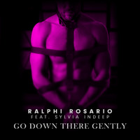 Ralphi Rosario - Go Down There Gently (Remixes)