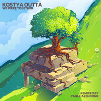 Kostya Outta - We Were Together