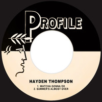 Hayden Thompson - Watcha Gonna Do / Summer's Almost Over