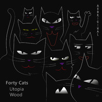 Forty Cats - Utopia / Wood