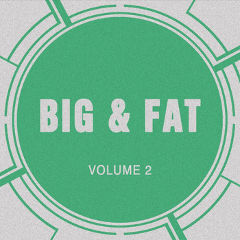 Big & Fat - Big & Fat, Vol. 2