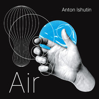 Anton Ishutin - Air (Extended Edition)