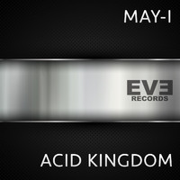 May - I - Acid Kingdom