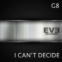 G8 - I Can't Decide