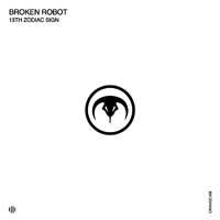 Broken Robot - 13Th Zodiac Sign