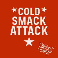 Cold Smack Attack - U Know How We Do It