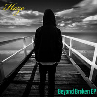 Haze - Beyond Broke (EP) (Explicit)