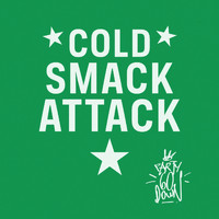 Cold Smack Attack - Party Go Down