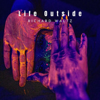 Richard Waltz - Life Outside