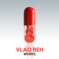 Vlad Reh - Vlad Reh Works