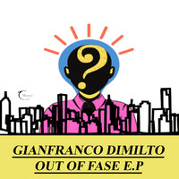 Gianfranco Dimilto - Out of Fase E.P