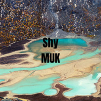 Shy - MUK
