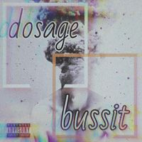 Dosage - Bussit Freestyle (Explicit)