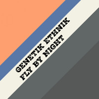 Genetik Ethnik - Fly by Night